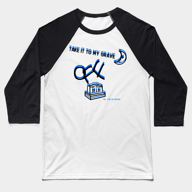 TAKE IT TO MY GRAVE OFF RIP (OREO variation 2) Baseball T-Shirt by HUMANS TV